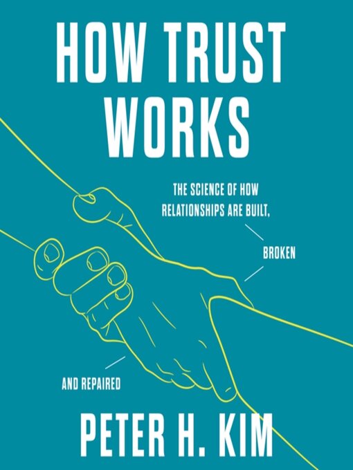 Title details for How Trust Works by Dr. Peter H. Kim, PhD - Available